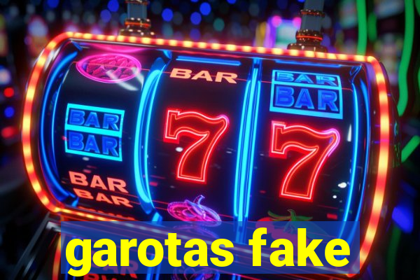 garotas fake